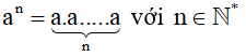 Lũy thừa bậc n của a, kí hiệu  , là tích của n thừa số a: