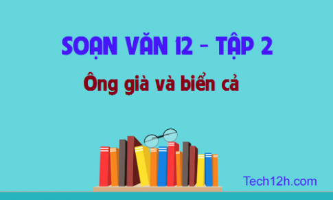 Soạn văn bài: Ông già và biển cả