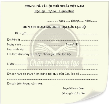 Hoàn thành Đơn xin tham gia sinh hoạt câu lạc bộ theo mẫu dưới đây: 