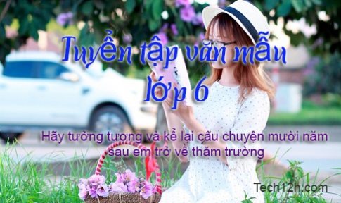 Hãy tưởng tượng và kể lại câu chuyện mười năm sau em trở về thăm trường bài mẫu 1