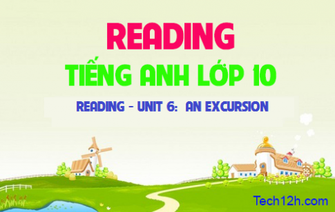 Reading  Unit 6: An excursion Chuyến tham quan