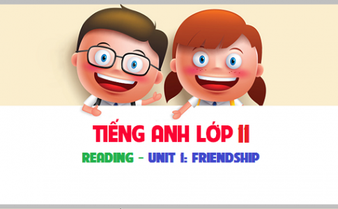 Reading Unit 1: Friendship Tình bạn