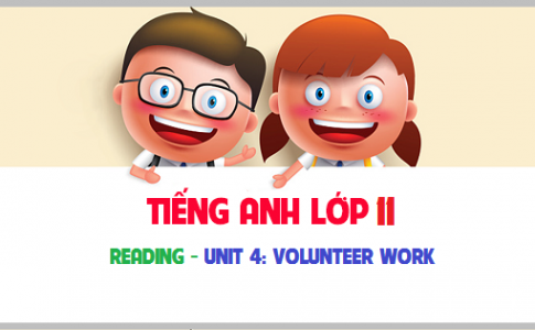 Reading Unit 4: Volunteer working Công việc tình nguyện