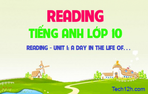 Reading Unit 1: A day in the life of... Một ngày trong cuộc sống của...