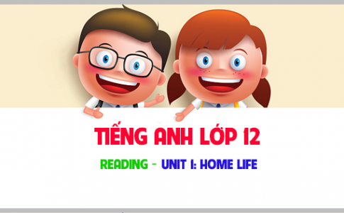 Reading Unit 1: Home life Đời sống gia đình