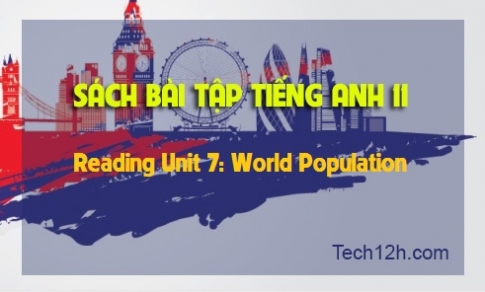 SBT tiếng Anh 11: Reading Unit 7 World Population