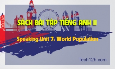 SBT tiếng Anh 11: Speaking Unit 7 World Population