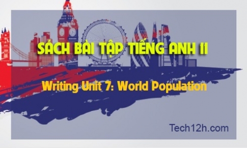 SBT tiếng Anh 11: Writing Unit 7 World Population