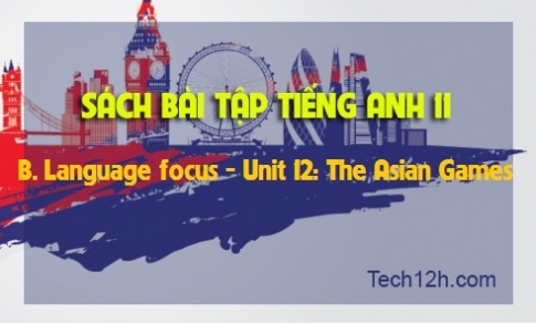 B. Language focus Unit 12: The Asian Games