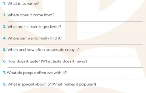 Write the answers to the questions about a popular dish in your neighbourhood or area/ city/ province/ village.  (Viết câu trả lời cho các câu hỏi về một món ăn phổ biến ở khu vực lân cận hoặc khu vực / thành phố / tỉnh / làng của bạn.)