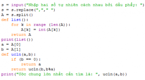 Viết chương trình thực hiện: Nhập hai số tự nhiên từ bàn phím, hai số cách nhau bởi dấu phẩy, in ra ước chung lớn nhất (ƯCLN) của hai số.