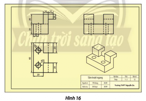  Đọc bản vẽ kĩ thuật trong Hình 16 và dùng các thông tin đọc được để trả lời các câu hỏi sau: