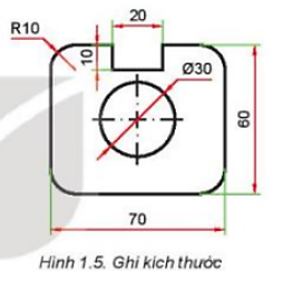  Quan sát Hình 1.5 và thực hiện các yêu cầu sau 1. Nhận biết các đường gióng, đường kích thước và giá trị kích thước. 2. Mô tả vị trí và hướng của các giá trị kích thước.