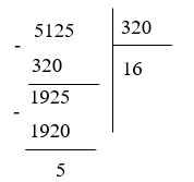 Đặt tính để tính thương và số dư của phép chia 5 125 : 320