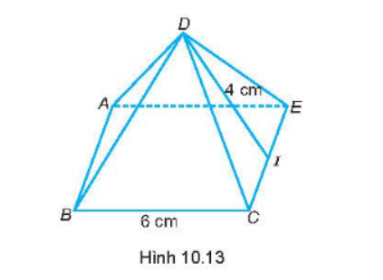  Cho hình chóp tứ giác đều D.ABCE có cạnh đáy bằng 6 cm, trung đoạn bằng 4 cm như Hình 10.13.