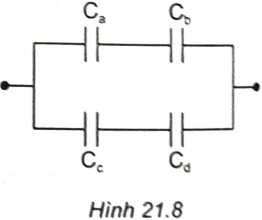 Sử dụng bốn tụ a, b, c, d trong Hình 21.6 để ghép nối thành mạch như Hình 21.8. Nếu hiểu thông số điện áp ghi trên tụ điện là điện áp tối đa được