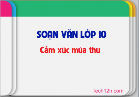 Soạn văn bài: Cảm xúc mùa thu