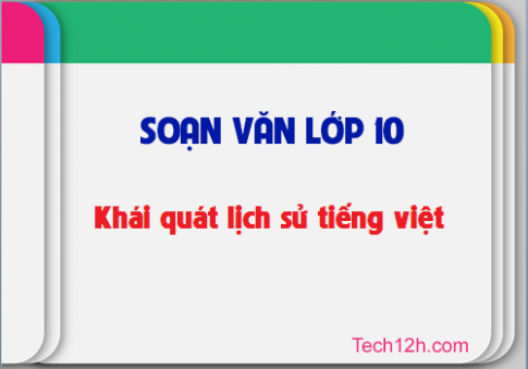 Soạn văn 10 tập 2 bài khái quát lịch sử tiếng việt trang 33 sgk