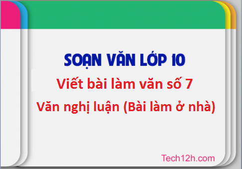 Bài viết văn số 7 Ngữ văn lớp 10 trang 136