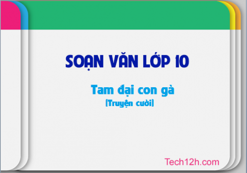 Soạn văn bài: Tam đại con gà