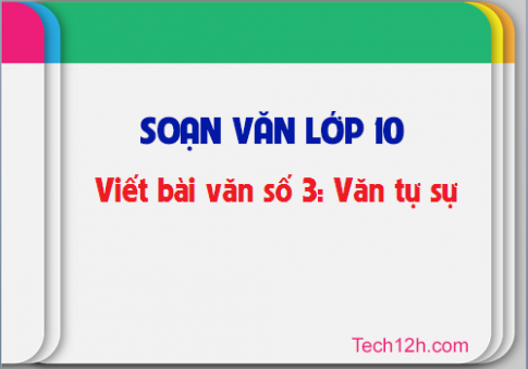 Soạn văn bài: Viết bài làm văn số 3: Văn tự sự