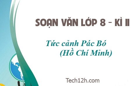 Soạn văn bài: Tức cảnh Pác Bó