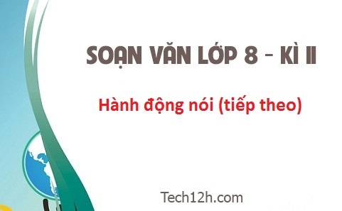 Soạn văn 8 bài: Hành động nói (Tiếp theo) trang 70 sgk