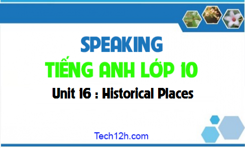 Speaking Unit 16 : Historical Places 