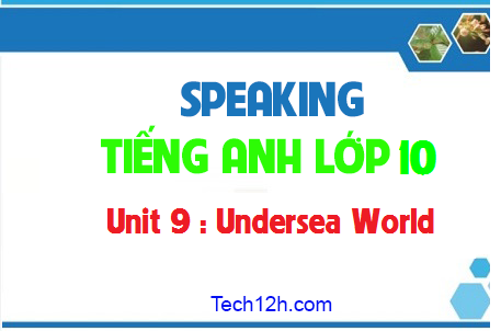 Speaking Unit 9 : Undersea World 