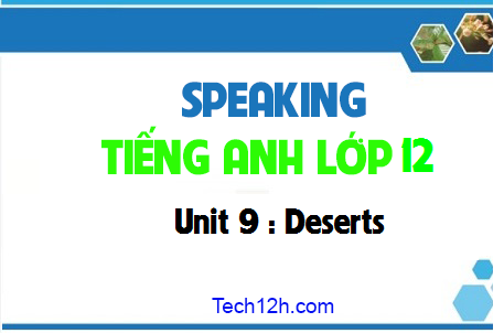 Speaking Unit 9 : Deserts