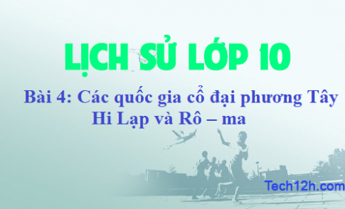 Bài 4: Các quốc gia cổ đại phương Tây – Hi Lạp và Rô – ma