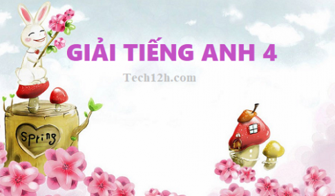 Tiếng Anh 4, giải bài tập tiếng anh 4 chi tiết, dễ hiểu