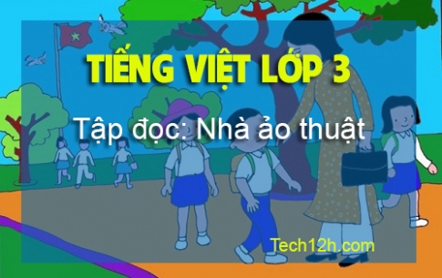 Giải bài Tập đọc: Nhà ảo thuật Tiếng Việt 3 trang 40