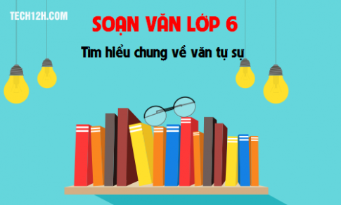 Soạn bài: Tìm hiểu chung về văn tự sự