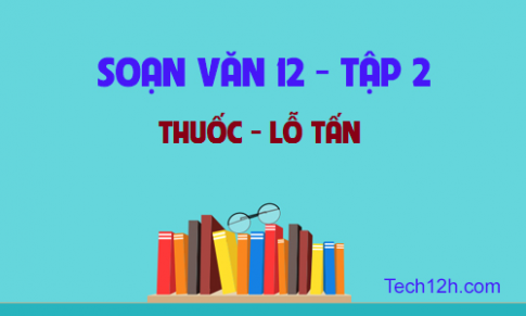 Soạn văn bài: Thuốc Lỗ Tấn