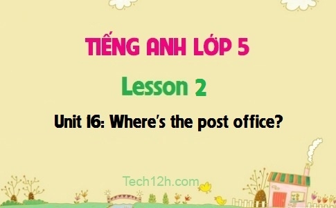 Unit 16: Where's the post office? Lesson 2