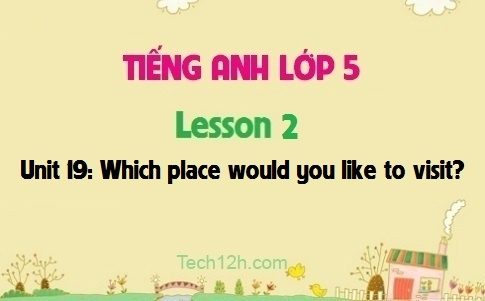 Unit 19: Which place would you like to visit? Lesson 2