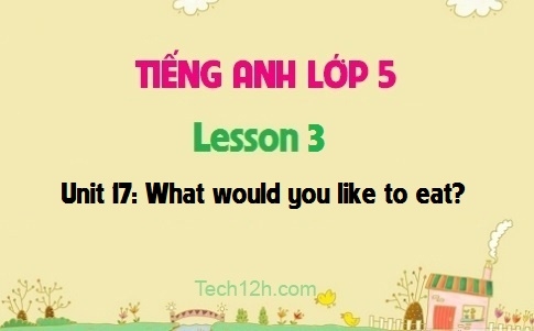 Unit 17: What would you like to eat? Lesson 3