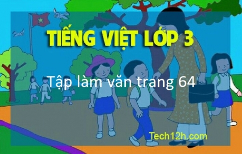 Giải bài Tập làm văn trang 64 sgk Tiếng Việt 3 tập 2