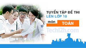 Đề thi thử lên lớp 10 môn toán lần 1 năm 2017 của trường THPT Lương Thế Vinh