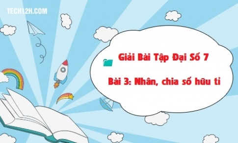 Giải bài 3: Nhân, chia số hữu tỉ sgk Toán 7 tập 1 Trang 11 13