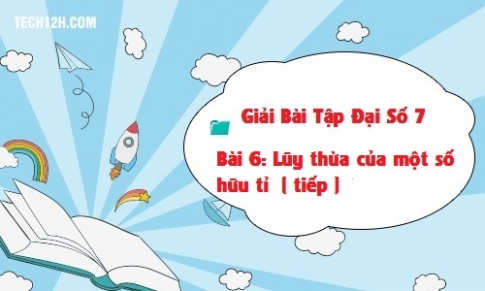 Giải bài 6: Lũy thừa của một số hữu tỉ (tiếp) sgk Toán 7 tập 1 Trang 21 23