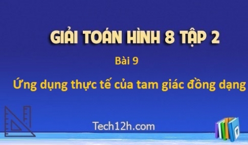 Giải Bài 9: Ứng dụng thực tế của tam giác đồng dạng sgk Toán 8 tập 2 Trang 85