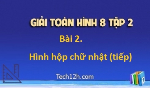 Giải Bài 2: Hình hộp chữ nhật (tiếp) sgk Toán 8 tập 2 Trang 97