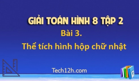 Giải Bài 3: Thể tích của hình hộp chữ nhật sgk Toán 8 tập 2 Trang 101