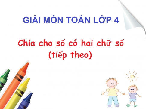 Giải Bài: Chia cho số có hai chữ số (tiếp theo)