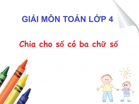 Giải Bài: Chia cho số có ba chữ số