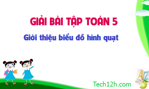 Giải bài : Giới thiệu biểu đồ hình quạt sgk Toán 5 trang 101