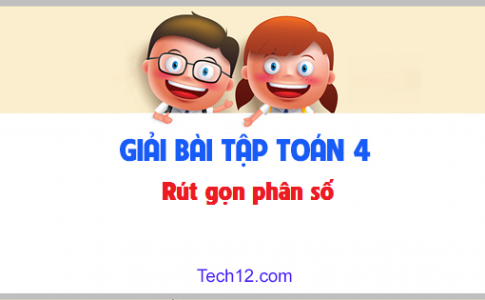 Giải bài : Rút gọn phân số sgk Toán 4 trang 112