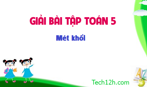 Giải bài: Mét khối sgk Toán 5 trang 117